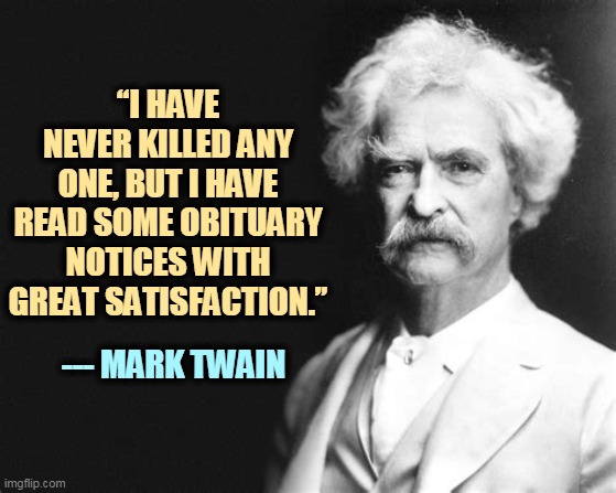 Image tagged in death,notice,mark twain - Imgflip