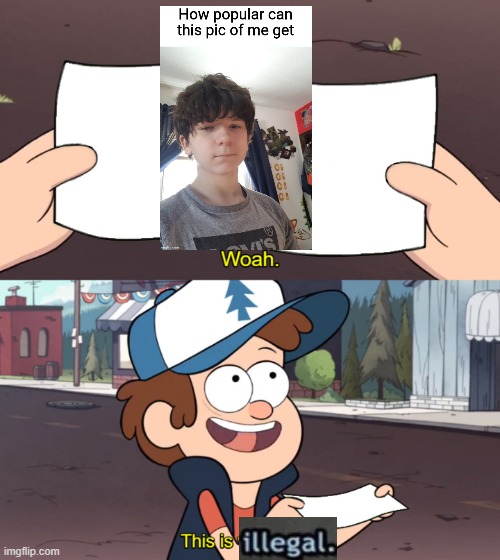 This Is Illegal | image tagged in this is illegal,gravity falls,gifs,funny,wait thats illegal,funny memes | made w/ Imgflip meme maker