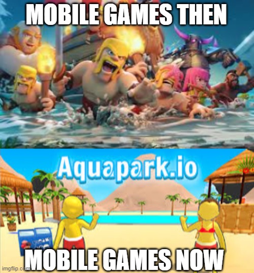 A look back |  MOBILE GAMES THEN; MOBILE GAMES NOW | image tagged in bad choices | made w/ Imgflip meme maker