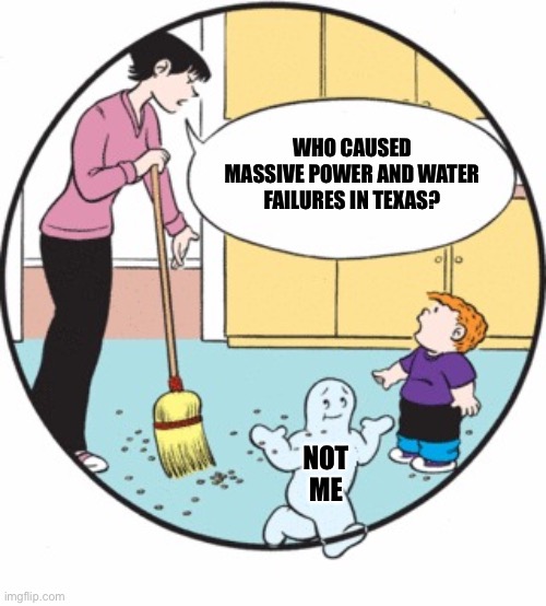 Not Texas | WHO CAUSED MASSIVE POWER AND WATER FAILURES IN TEXAS? NOT ME | image tagged in family circus not me | made w/ Imgflip meme maker