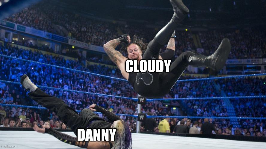 Meme Smackdown | CLOUDY DANNY | image tagged in meme smackdown | made w/ Imgflip meme maker