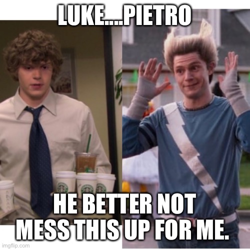 LUKE....PIETRO; HE BETTER NOT MESS THIS UP FOR ME. | image tagged in wandavision,theoffice | made w/ Imgflip meme maker