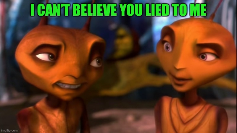 I CAN’T BELIEVE YOU LIED TO ME | made w/ Imgflip meme maker