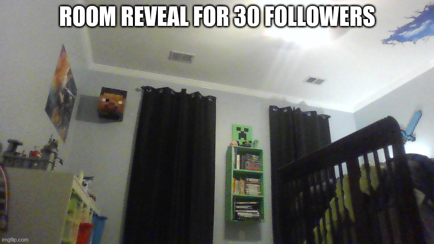 Don't judge, im changing it | ROOM REVEAL FOR 30 FOLLOWERS | image tagged in face reveal,bedroom,memes,funny,funny memes | made w/ Imgflip meme maker