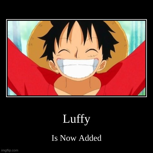 I Now Have Luffy! | image tagged in funny,demotivationals | made w/ Imgflip demotivational maker