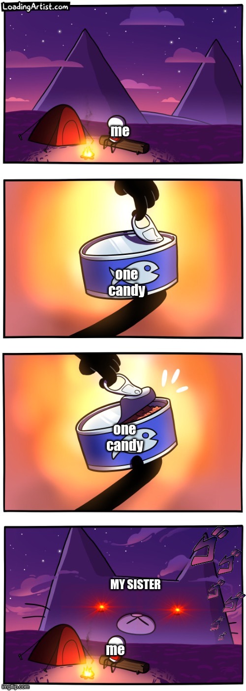 anybody? | me; one candy; one candy; MY SISTER; me | image tagged in cat | made w/ Imgflip meme maker
