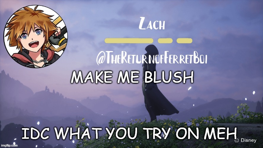 and cookie dont use my own trick- | MAKE ME BLUSH; IDC WHAT YOU TRY ON MEH | image tagged in another temp | made w/ Imgflip meme maker