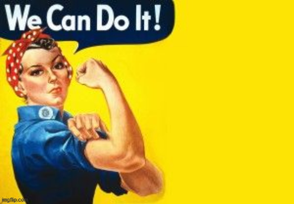 We can do it | image tagged in we can do it | made w/ Imgflip meme maker