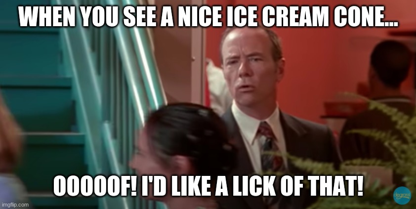 I'd Like a Lick of That |  WHEN YOU SEE A NICE ICE CREAM CONE... OOOOOF! I'D LIKE A LICK OF THAT! | image tagged in degrassi,ice cream,lick,pedo,pedophile,creepy | made w/ Imgflip meme maker