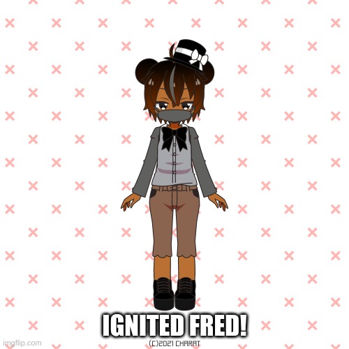 Ignited Freddy | IGNITED FRED! | image tagged in bear,anime,fnaf | made w/ Imgflip meme maker
