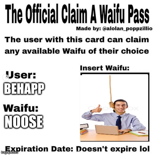 Official claim a waifu pass | BEHAPP; NOOSE | image tagged in official claim a waifu pass | made w/ Imgflip meme maker