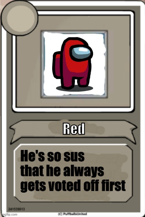 When SUS | Red; He's so sus that he always gets voted off first | image tagged in character bio,among us,red sus | made w/ Imgflip meme maker