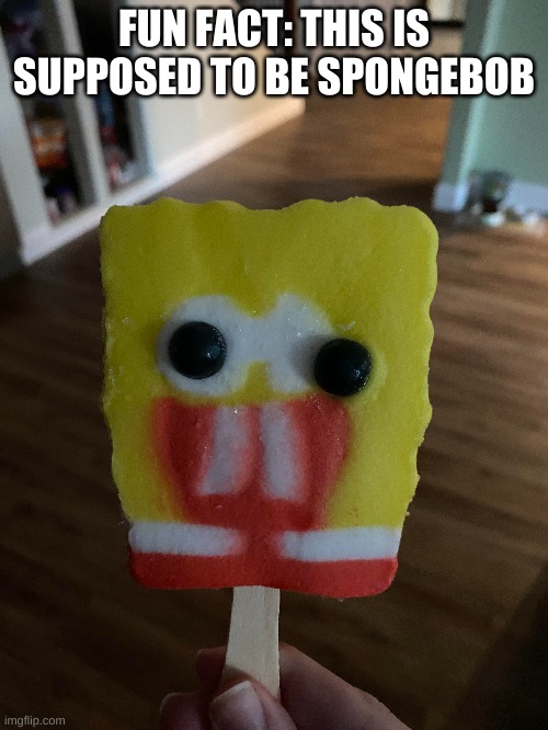 wha- | FUN FACT: THIS IS SUPPOSED TO BE SPONGEBOB | image tagged in memes,funny,spongebob,ice cream,oh god why | made w/ Imgflip meme maker
