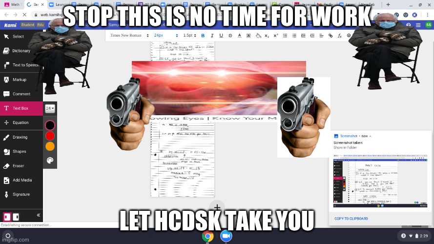 e | STOP THIS IS NO TIME FOR WORK; LET HCDSK TAKE YOU | image tagged in e | made w/ Imgflip meme maker