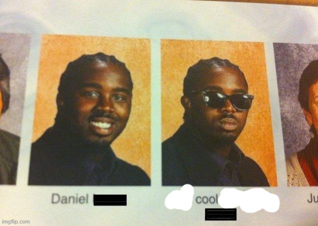 The Cooler Daniel | image tagged in the cooler daniel | made w/ Imgflip meme maker