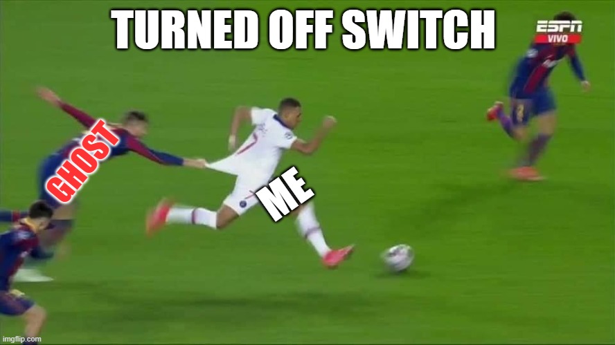 When you Trun off Switch at night before going to the bed | TURNED OFF SWITCH; GHOST; ME | image tagged in run psg run,ghost,me,funny memes | made w/ Imgflip meme maker