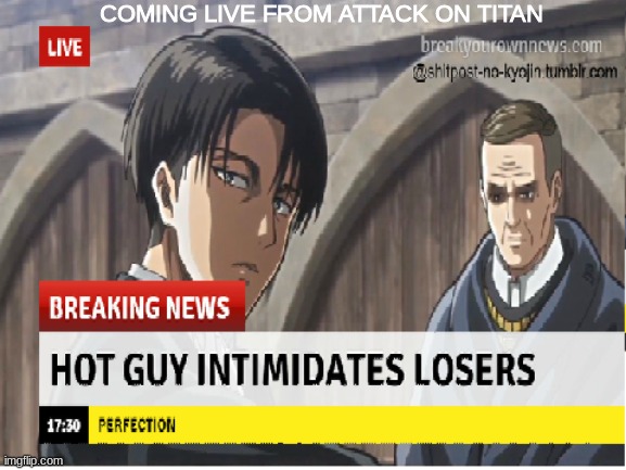 Levi v.s Losers | COMING LIVE FROM ATTACK ON TITAN | image tagged in memes,levi,attack on titan | made w/ Imgflip meme maker