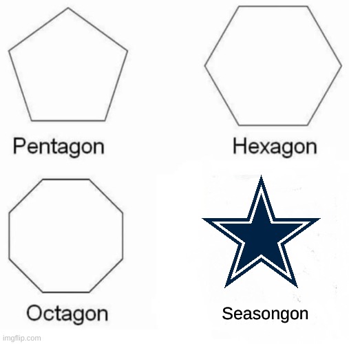 Pentagon Hexagon Octagon | Seasongon | image tagged in memes,pentagon hexagon octagon | made w/ Imgflip meme maker