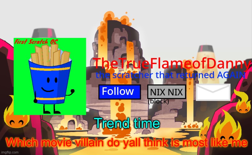 TheTrueFlameofDanny announcements | Trend time; Which movie villain do yall think is most like me | image tagged in thetrueflameofdanny announcements | made w/ Imgflip meme maker