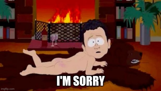 We're sorry | I'M SORRY | image tagged in we're sorry | made w/ Imgflip meme maker