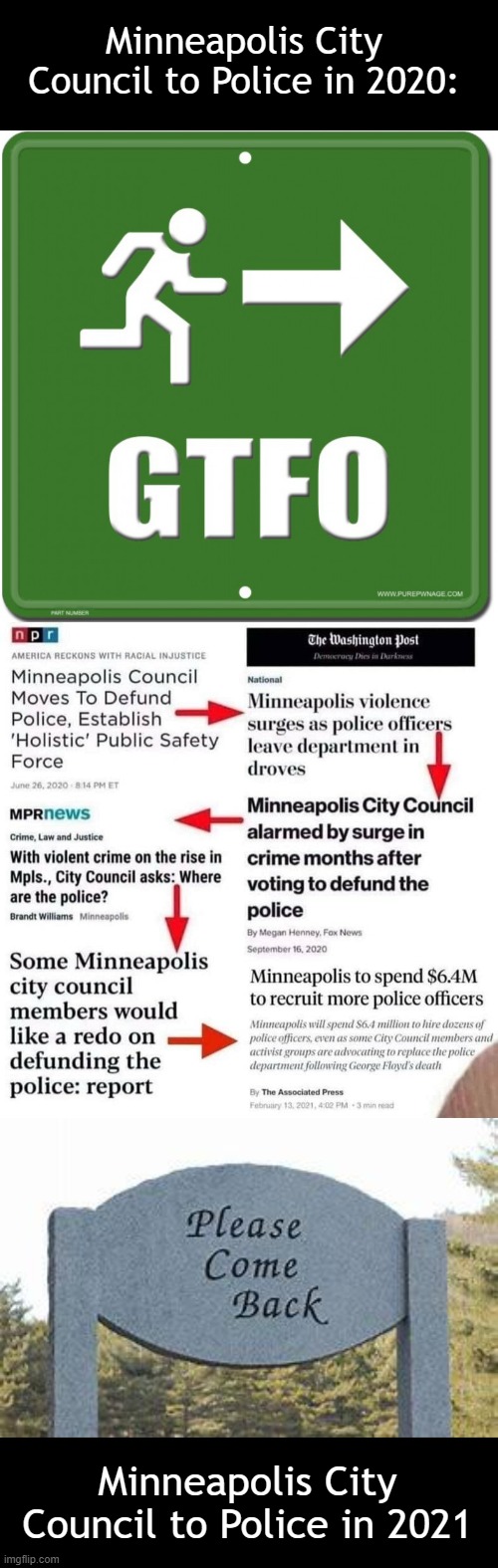 Be Careful What You Wish For | Minneapolis City Council to Police in 2020:; Minneapolis City Council to Police in 2021 | image tagged in defund police,be careful what you wish for,minneapolis,politics | made w/ Imgflip meme maker