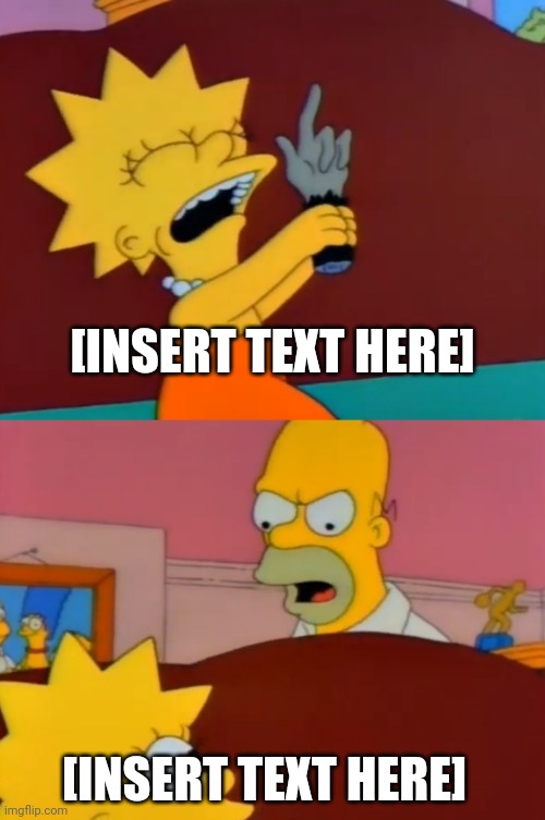 This is my latest Simpsons meme template free for everyone to use |  [INSERT TEXT HERE]; [INSERT TEXT HERE] | image tagged in lisa simpson's selfish wish from treehouse of horror ii,the simpsons,lisa simpson,homer simpson,halloween | made w/ Imgflip meme maker