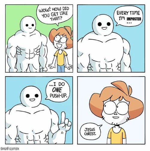 ??? | IMPOSTER | image tagged in i do one push up,among us | made w/ Imgflip meme maker