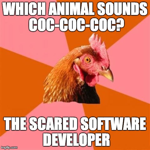 Anti Joke Chicken Meme | WHICH ANIMAL SOUNDS COC-COC-COC? THE SCARED SOFTWARE DEVELOPER | image tagged in memes,anti joke chicken | made w/ Imgflip meme maker