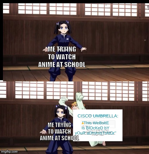 WHY IS IT EVERY WEBSITE!!!! |  ME TRYING TO WATCH ANIME AT SCHOOL; CISCO UMBRELLA:; ME TRYING TO WATCH ANIME AT SCHOOL; ''ThIs WeBsItE Is BlOcKeD bY yOuR aDmInIsTrAtOr'' | image tagged in zenitsu | made w/ Imgflip meme maker