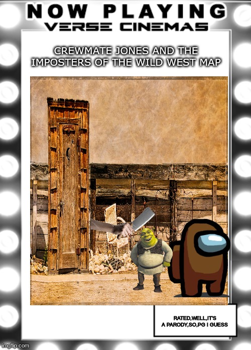 crewmate jones and the imposters of the wild west movie poster | CREWMATE JONES AND THE IMPOSTERS OF THE WILD WEST MAP; RATED,WELL,IT'S A PARODY,SO,PG I GUESS | image tagged in huh | made w/ Imgflip meme maker