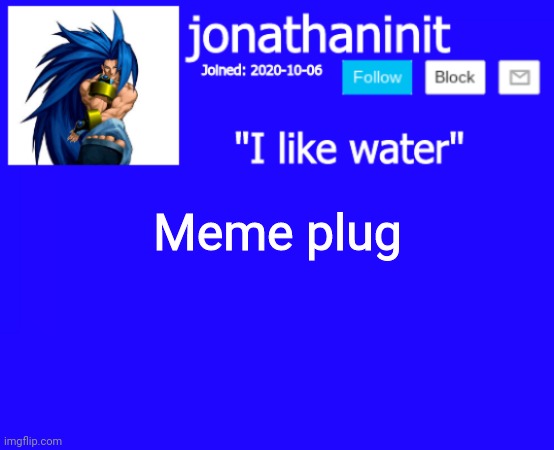 Link in the comment section | Meme plug | image tagged in jonathaninit annoucement template but suija | made w/ Imgflip meme maker