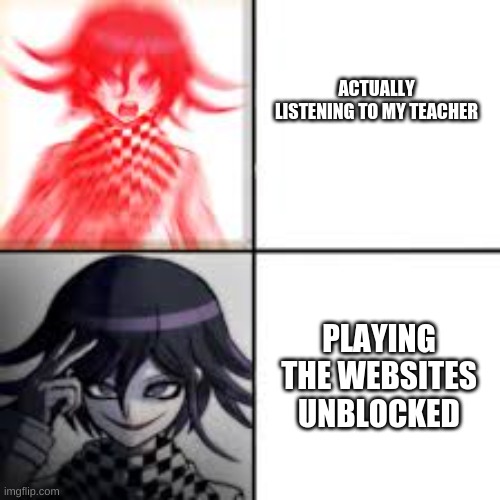 boredddddddd | ACTUALLY LISTENING TO MY TEACHER; PLAYING THE WEBSITES UNBLOCKED | image tagged in the drake meme but kokichi | made w/ Imgflip meme maker