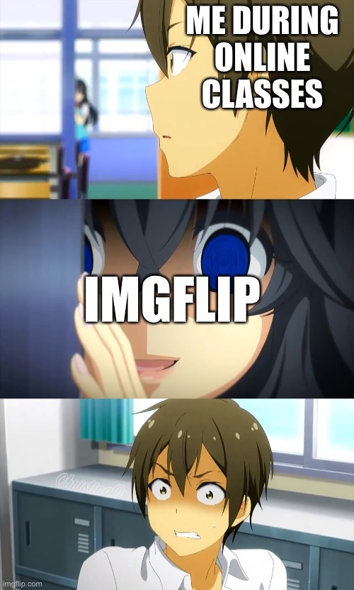 You guys are way less active during weekends | ME DURING ONLINE CLASSES; IMGFLIP | image tagged in anime girl watching you,and you thought there is never a girl online,imgflip,anime meme,memes,anime memes | made w/ Imgflip meme maker