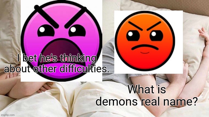 I dont know harder. | image tagged in memes,geometry dash | made w/ Imgflip meme maker