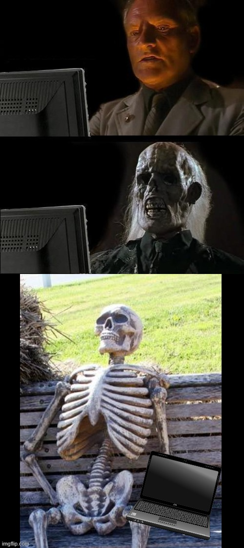 I'll Just Wait Here With Waiting Skeleton Blank Template Imgflip
