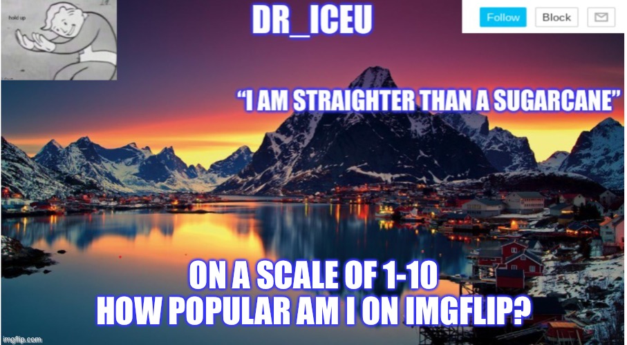 Scale of 1-10 | ON A SCALE OF 1-10 HOW POPULAR AM I ON IMGFLIP? | image tagged in dr_iceu/dr_icu announcement template | made w/ Imgflip meme maker