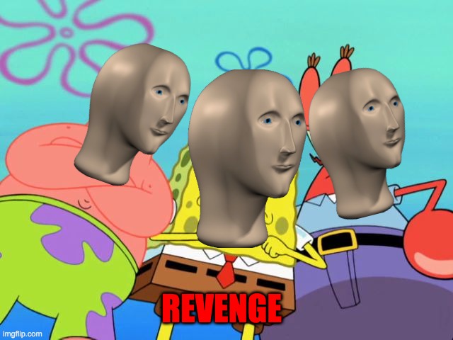 Spongebob - Time for revenge | REVENGE | image tagged in spongebob - time for revenge | made w/ Imgflip meme maker