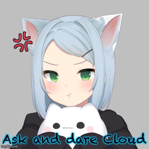 Ask and dare Cloud | made w/ Imgflip meme maker