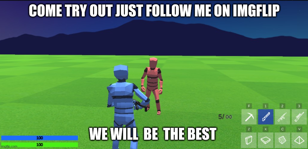 1v1.lol worst scenario |  COME TRY OUT JUST FOLLOW ME ON IMGFLIP; WE WILL  BE  THE BEST | image tagged in 1v1 lol worst scenario | made w/ Imgflip meme maker