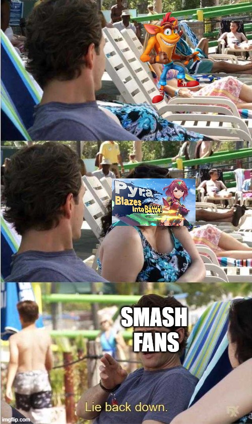 they want crash | SMASH 
FANS | image tagged in dennis lie back down | made w/ Imgflip meme maker