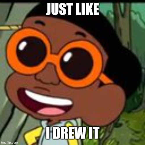 If you know, then you know | JUST LIKE I DREW IT | image tagged in craig williams,memes,craig of the creek | made w/ Imgflip meme maker