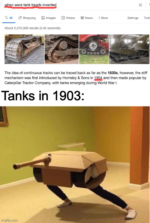 tanks in 1903 | Tanks in 1903: | image tagged in when was something invented,fun,tanks,blursed,tonk,bruh | made w/ Imgflip meme maker