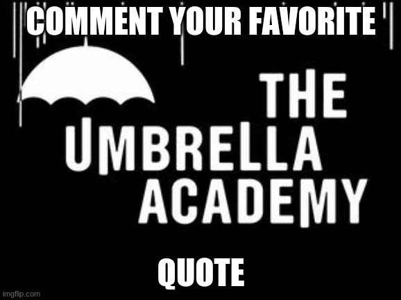 What is your favorite UA quote | COMMENT YOUR FAVORITE; QUOTE | image tagged in question,superheroes | made w/ Imgflip meme maker