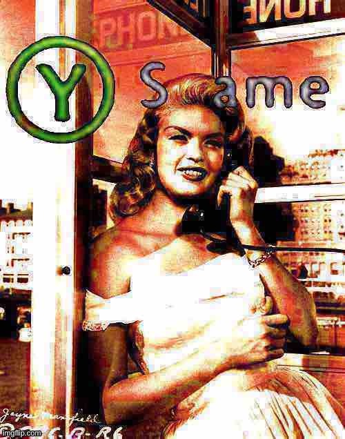 Y same Jayne Mansfield | image tagged in y same jayne mansfield deep-fried 2,same,deep fried,actress,telephone,telephone girl | made w/ Imgflip meme maker