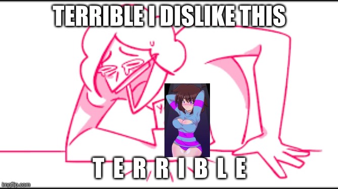 Camila Cuevas wheeze | TERRIBLE I DISLIKE THIS; T  E  R  R  I  B  L  E | image tagged in camila cuevas t e r r i b l e | made w/ Imgflip meme maker
