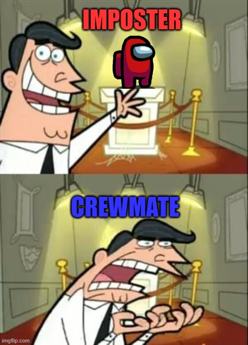 This Is Where I'd Put My Trophy If I Had One | IMPOSTER; CREWMATE | image tagged in memes,this is where i'd put my trophy if i had one | made w/ Imgflip meme maker