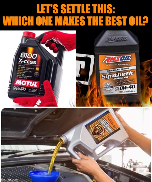 Gorilla Glue Oil | LET'S SETTLE THIS:
WHICH ONE MAKES THE BEST OIL? | image tagged in gorilla glue,gorilla,glue,oil,auto,car | made w/ Imgflip meme maker