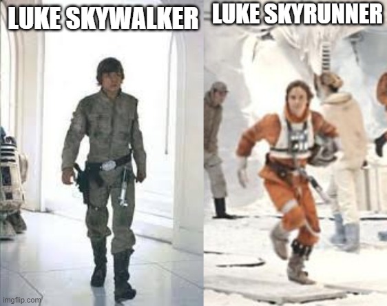 luke skyrunner | LUKE SKYRUNNER; LUKE SKYWALKER | image tagged in luke skywalker,star wars,walk,run | made w/ Imgflip meme maker
