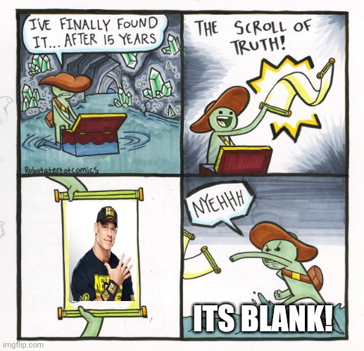 The Scroll Of Truth Meme | ITS BLANK! | image tagged in memes,the scroll of truth | made w/ Imgflip meme maker