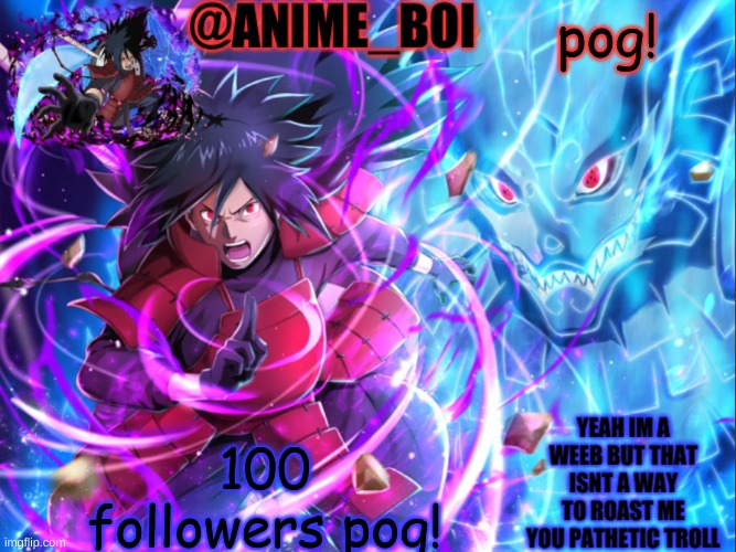 i lost one | pog! 100 followers pog! | image tagged in anime_boi madara announcement | made w/ Imgflip meme maker